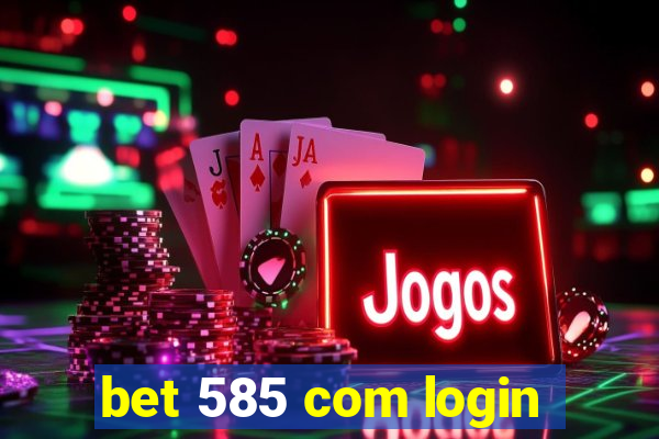 bet 585 com login